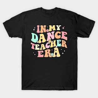 In My Dance Teacher Era Cute Back To School Dance T-Shirt